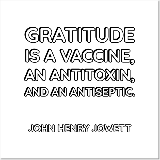 “Gratitude is a vaccine, an antitoxin, and an antiseptic.” Wall Art by InspireMe